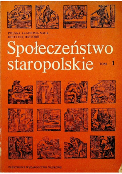 Społeczeństwo staropolskie Tom I