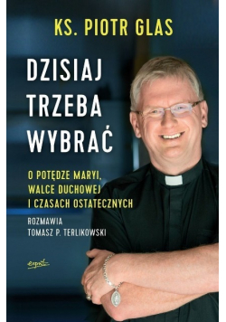 Dzisiaj trzeba wybrać