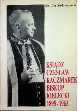 Ksiądz Czesław Kaczmarek Biskup Kielecki 1895 1963