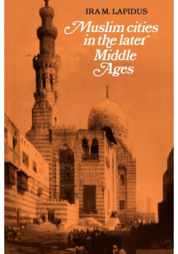 Muslim Cities in Later Middle Ages