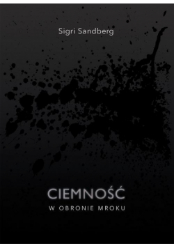 Ciemność. W obronie mroku