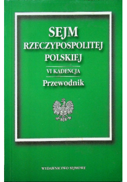 Sejm Rzeczypospolitej Polskiej VI kadencja Przewodnik