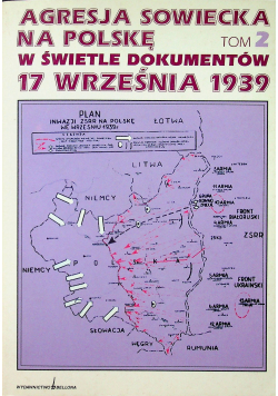 Agresja sowiecka na Polskę w świetle dokumentów 17 września 1939  tom 2