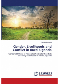 Gender, Livelihoods and Conflict in Rural Uganda