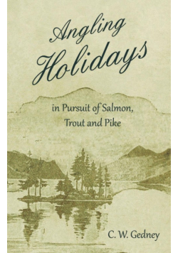 Angling Holidays in Pursuit of Salmon, Trout and Pike
