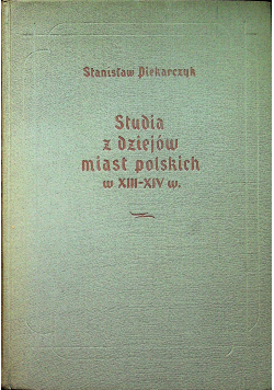 Studia z dziejów miast polskich w XIII  - XIV w