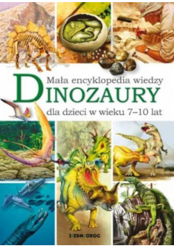 Dinozaury. Mała encyklopedia wiedzy SIEDMIORÓG