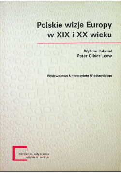 Polskie wizje Europy w XIX i XX wieku
