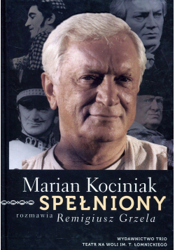 Marian Kociniak Spełniony rozmawia Remigiusz Grzela