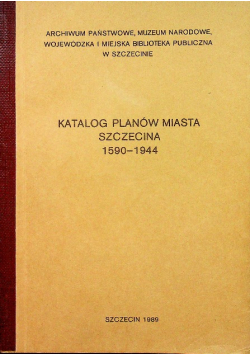 Katalog planów miasta Szczecina 1590 1944
