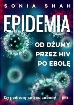Epidemia Od dżumy przez HIV po ebolę