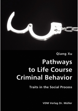 Pathways to Life Course Criminal Behavior- Traits in the Social Process
