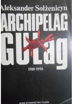 Archipelag Gułag 1918 1956 I II