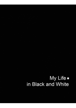 My Life in Black and White