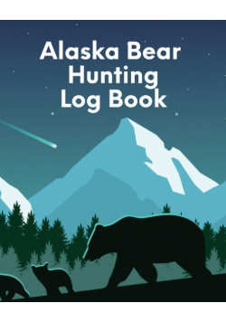 Alaska Bear Hunting Log Book