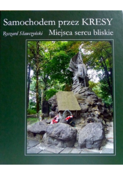 Nasze Miasto Samochodem przez Kresy Miejsca sercu bliskie
