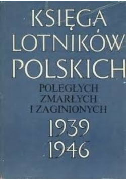 Księga Lotników Polskich Poległych zmarłych i zaginionych 1939 - 1946