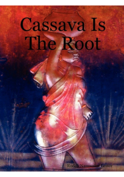Cassava Is the Root