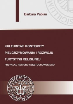 Kulturowe konteksty pielgrzymowania i rozwoju turystyki religijnej.