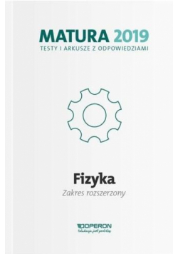 Matura 2019 Fizyka. Testy i arkusze ZR OPERON