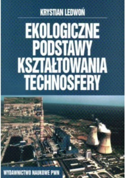 Ekologiczne podstawy kształtowania technosfery