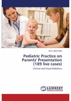 Pediatric Practice on Parents' Presentation (189 Live Cases)