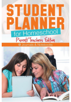 Student Planner for Homeschool (Parent/Teachers Edition)