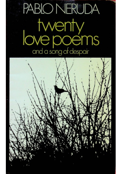 Twenty love poems and a song of despair