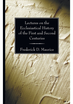 Lectures on the Ecclesiastical History of the First and Second Centuries