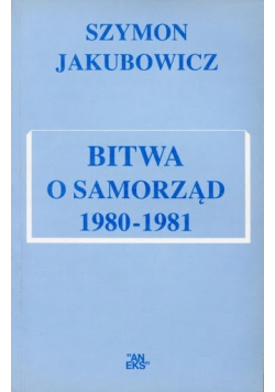Bitwa o Samorząd 1980 1981