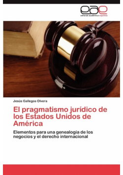 El pragmatismo jurídico de los Estados Unidos de América