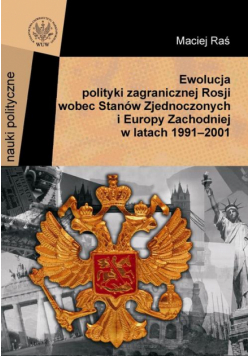 Ewolucja polityki zagranicznej Rosji wobec Stanów Zjednoczonych i Europy Zachodniej w latach 1991-2001