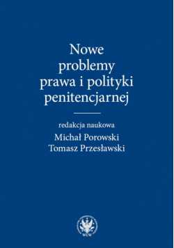 Nowe problemy prawa i polityki penitencjarnej