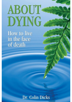About Dying - How to live in the face of death