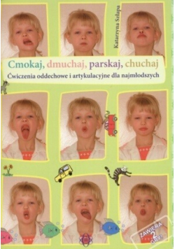 Cmokaj Dmuchaj Parskaj Chuchaj  Ćwiczenia Nowa