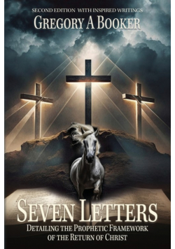 Seven Letters Detailing The Prophetic Framework of the Return of Christ