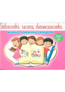 Szlaczki uczą dzieciaczki pisania, rysow. i kalig.