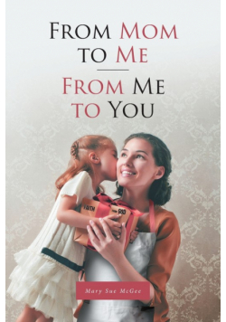 From Mom to Me; From Me to You