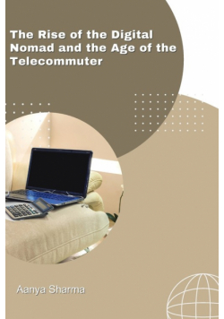 The Rise of the Digital Nomad and the Age of the Telecommuter