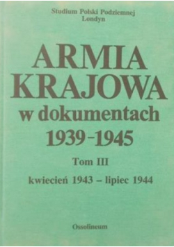 Armia Krajowa w dokumentach 1939 1945 Tom III