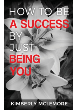 How To Be A Success By Just Being You