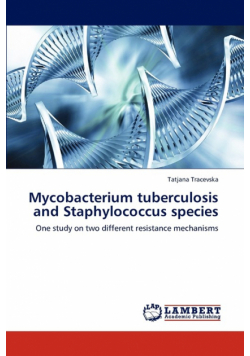 Mycobacterium tuberculosis and Staphylococcus species