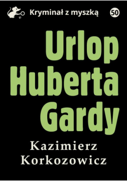 Urlop Huberta Gardy