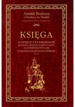 Księga o opiece i patronacie błogosławionej Maryi Panny Tom I