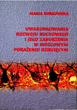 Uwarunkowania rozwoju ruchowego i jego zaburzenia w mózgowym porazeniu dzieciecym
