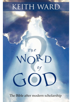 The Word of God? - The Bible after modern scholarship