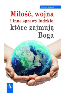 Miłość wojna i inne sprawy ludzkie które zajmują Boga