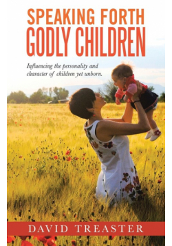 Speaking Forth Godly Children