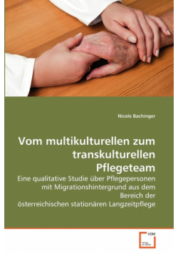 Vom multikulturellen zum transkulturellen Pflegeteam