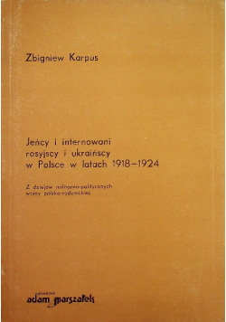 Jeńcy i internowani rosyjscy i ukraińscy w Polsce w latach 1918 - 1924